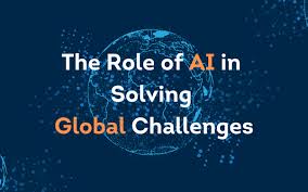 The Role of AI in Solving Global Challenges